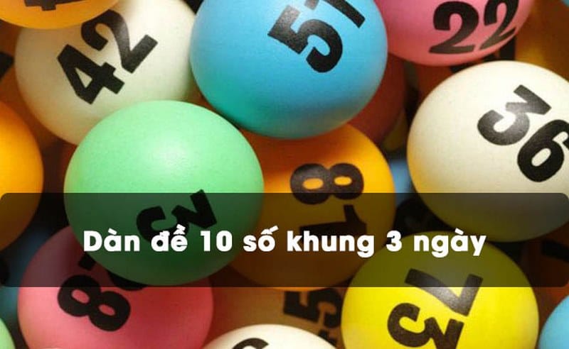 Dàn Đề 10 Số Nuôi Khung 3 Ngày Giúp Anh Em Thắng Lớn Dàn Đề 10 Số Nuôi Khung 3 Ngày Giúp Anh Em Thắng Lớn