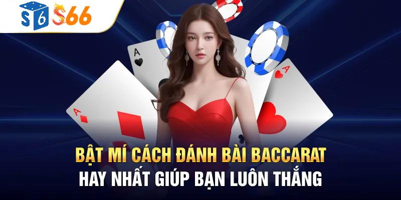 Bật Mí Cách Đánh Bài Baccarat Hay Nhất Giúp Bạn Luôn Luôn Thắng Bật Mí Cách Đánh Bài Baccarat Hay Nhất Giúp Bạn Luôn Luôn Thắng